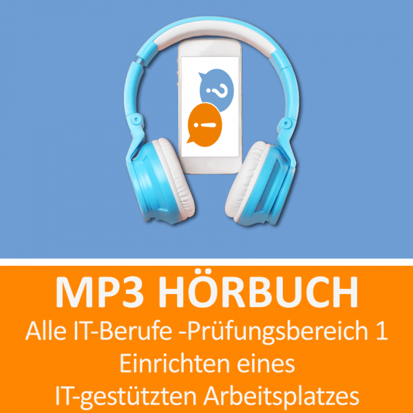 MP3 Hörbuch Alle IT-Berufe - Prüfungsbereich 1 Einrichten eines computergestützten Arbeitsplatzes