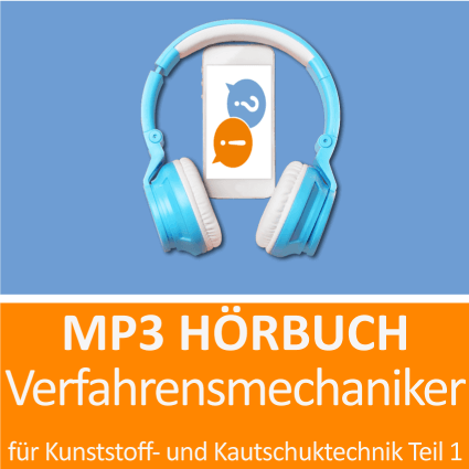 MP3 Hörbuch Verfahrensmechaniker für Kunststoff- und Kautschuktechnik Teil 1 - Download