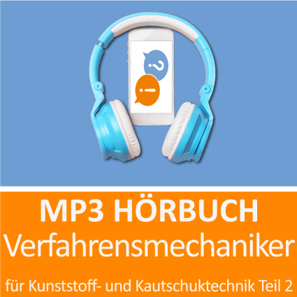 MP3 Hörbuch Verfahrensmechaniker für Kunststoff- und Kautschuktechnik Teil 2 - Download